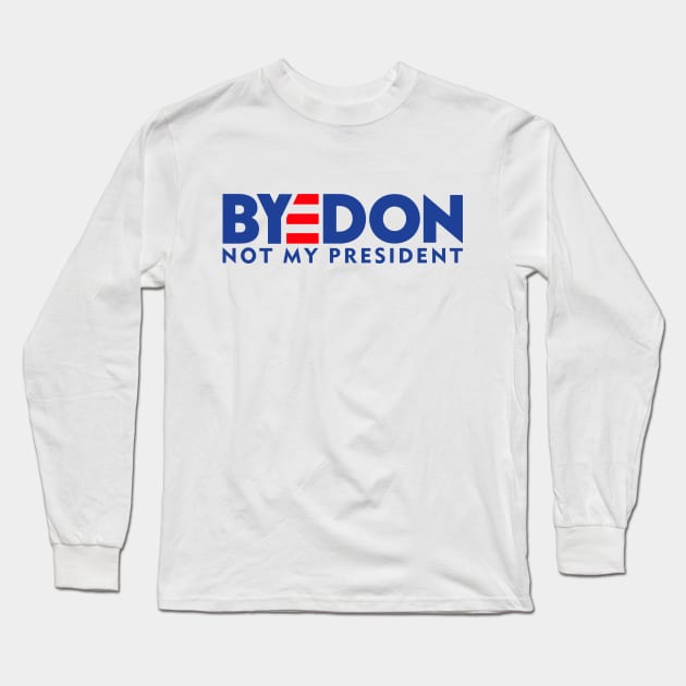 BYEDON - NOT MY PRESIDENT Long Sleeve T-Shirt by smilingnoodles